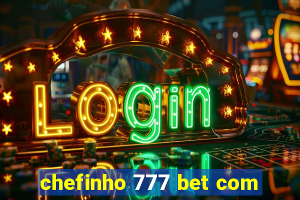 chefinho 777 bet com